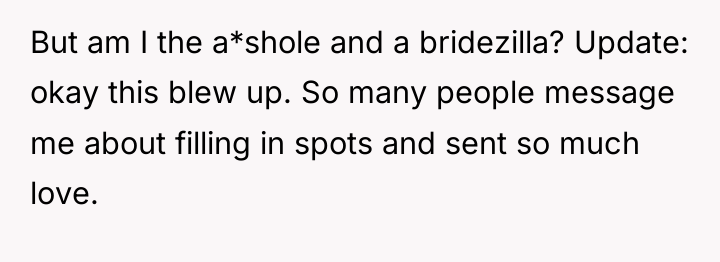 But am I the a*shole and a bridezilla? Update: okay...