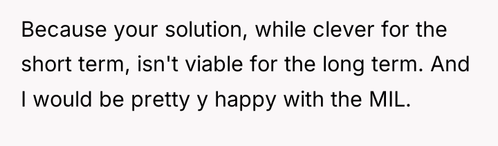 Because your solution, while clever for the short term, isn't...