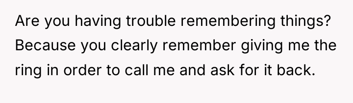 Are you having trouble remembering things? Because you clearly remember...