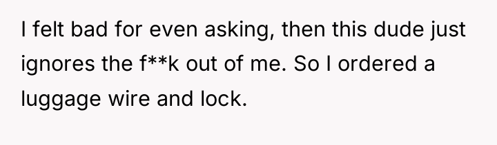 I felt bad for even asking, then this dude just...