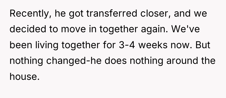 Recently, he got transferred closer, and we decided to move...