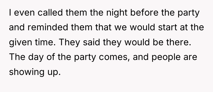 I even called them the night before the party and...