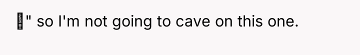 " so I'm not going to cave on this one.