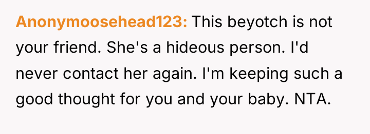Anonymoosehead123 This beyotch is not your friend. She's a hideous...