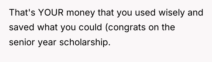That's YOUR money that you used wisely and saved what...