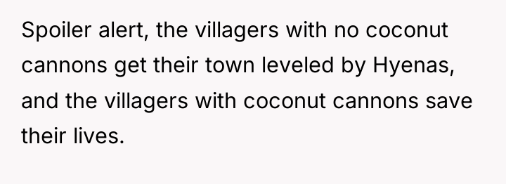 Spoiler alert, the villagers with no coconut cannons get their...