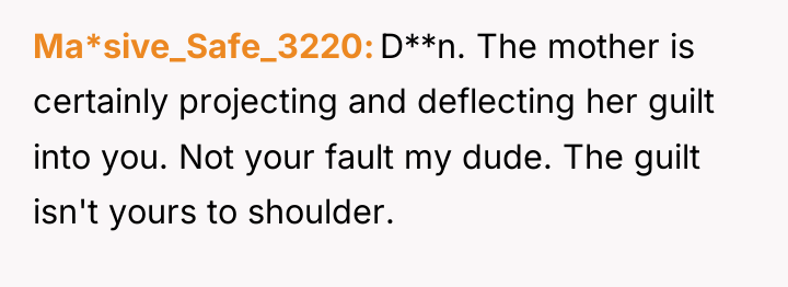 Ma*sive_Safe_3220 D**n. The mother is certainly projecting and deflecting her...