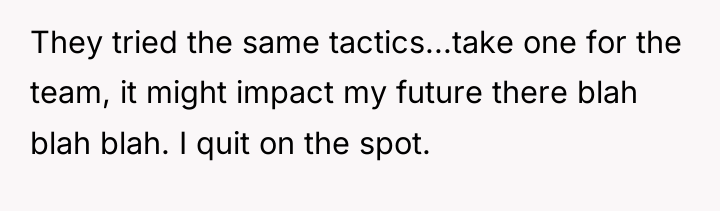They tried the same tactics...take one for the team, it...