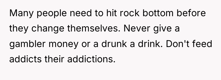 Many people need to hit rock bottom before they change...