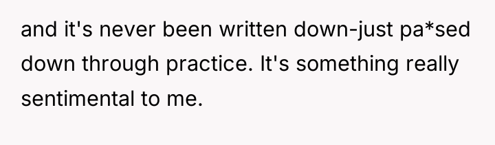 and it's never been written down-just pa*sed down through practice....