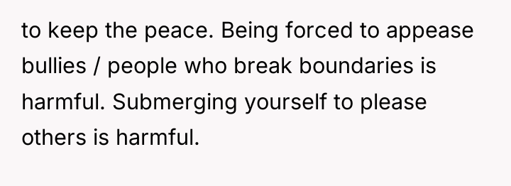 to keep the peace. Being forced to appease bullies /...