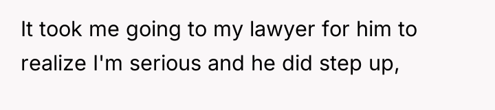 It took me going to my lawyer for him to...