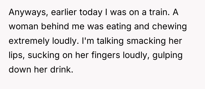 Anyways, earlier today I was on a train. A woman...