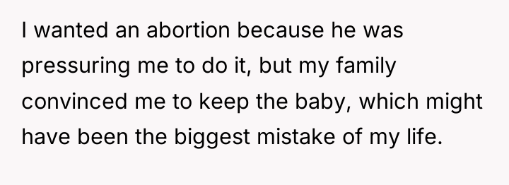 I wanted an abortion because he was pressuring me to...