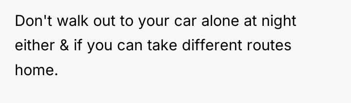 Don't walk out to your car alone at night either...