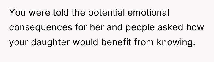 You were told the potential emotional consequences for her and...