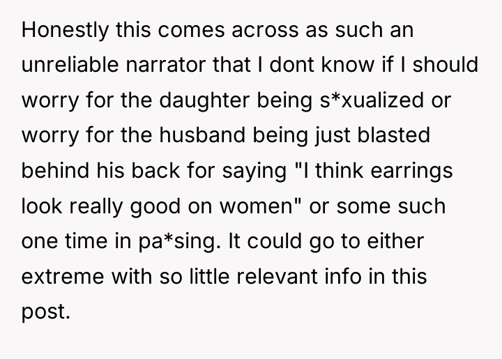 Honestly this comes across as such an unreliable narrator that...