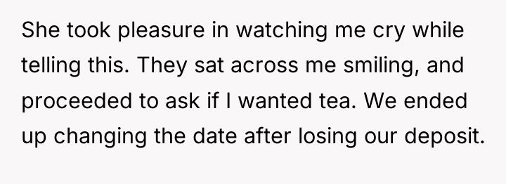 She took pleasure in watching me cry while telling this....