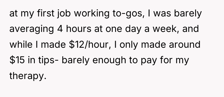 at my first job working to-gos, I was barely averaging...