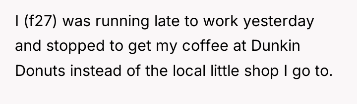 I (f27) was running late to work yesterday and stopped...