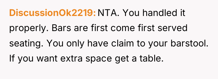 DiscussionOk2219 NTA. You handled it properly. Bars are first come...