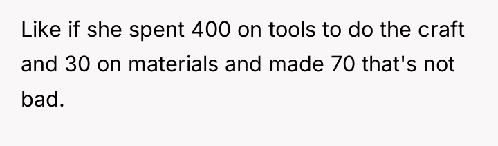 Like if she spent 400 on tools to do the...