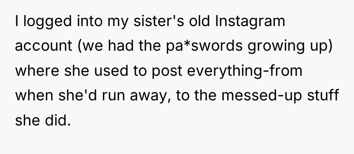 I logged into my sister's old Instagram account (we had...