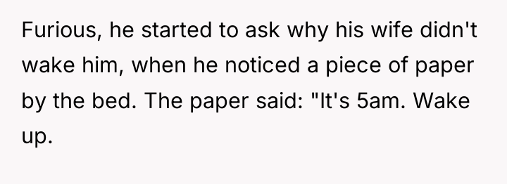 Furious, he started to ask why his wife didn't wake...