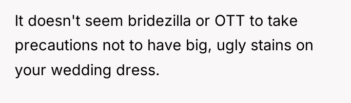 It doesn't seem bridezilla or OTT to take precautions not...