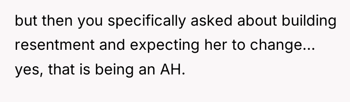 but then you specifically asked about building resentment and expecting...