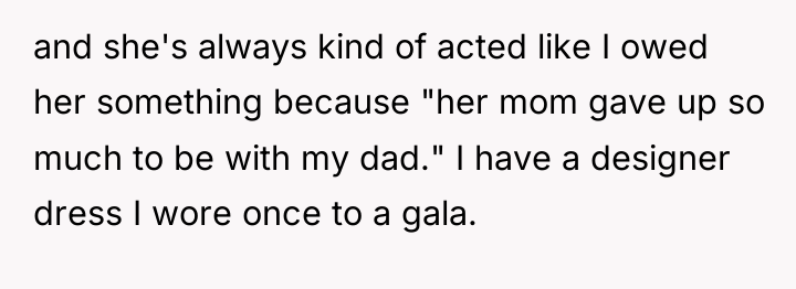 and she's always kind of acted like I owed her...