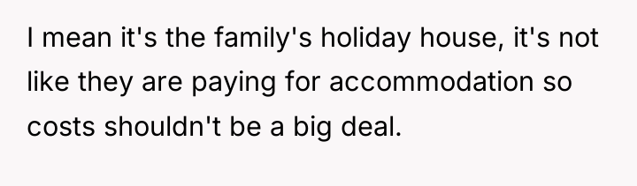 I mean it's the family's holiday house, it's not like...