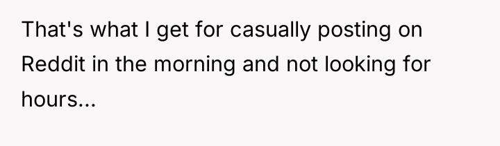 That's what I get for casually posting on Reddit in...