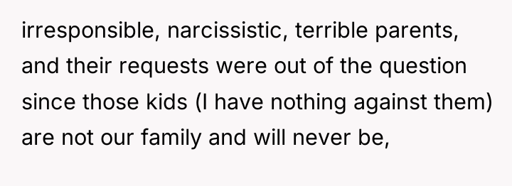 irresponsible, narcissistic, terrible parents, and their requests were out of...