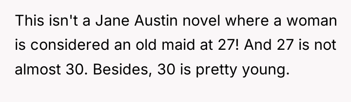 This isn't a Jane Austin novel where a woman is...