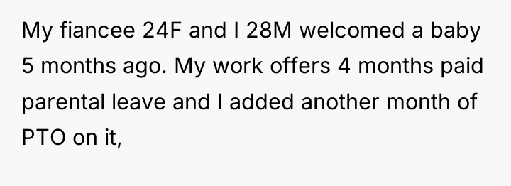 My fiancee 24F and I 28M welcomed a baby 5...
