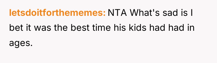letsdoitforthememes NTA What's sad is I bet it was the...