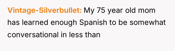 Vintage-Silverbullet My 75 year old mom has learned enough Spanish...