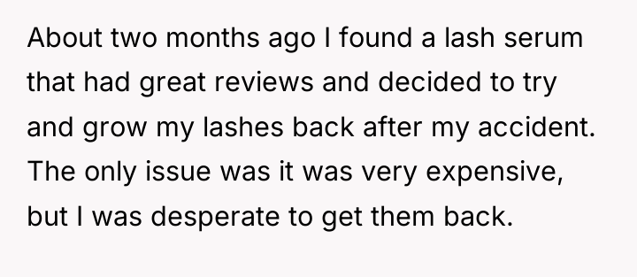 About two months ago I found a lash serum that...