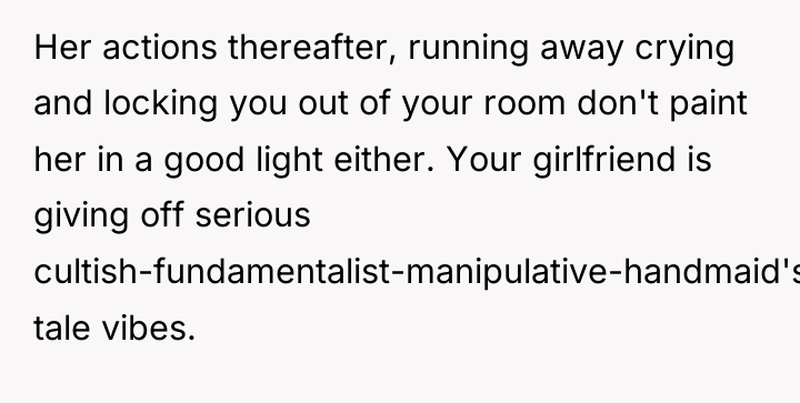 Her actions thereafter, running away crying and locking you out...