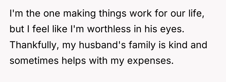 I'm the one making things work for our life, but...
