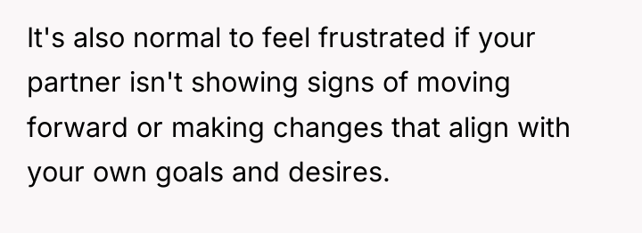 It's also normal to feel frustrated if your partner isn't...