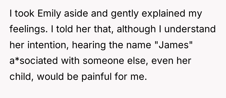 I took Emily aside and gently explained my feelings. I...