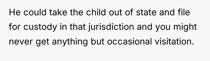 He could take the child out of state and file...