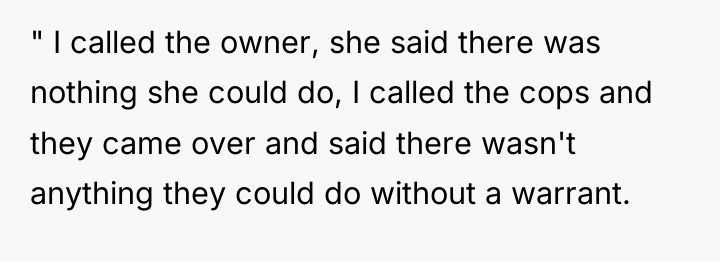 " I called the owner, she said there was nothing...