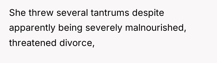 She threw several tantrums despite apparently being severely malnourished, threatened...