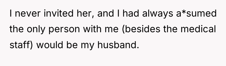 I never invited her, and I had always a*sumed the...