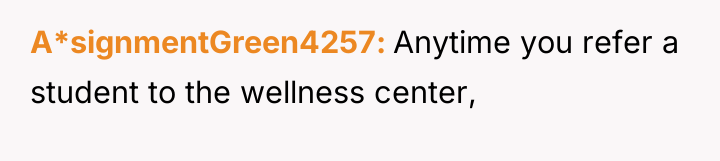 A*signmentGreen4257 Anytime you refer a student to the wellness center,