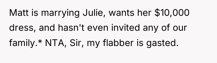 Matt is marrying Julie, wants her $10,000 dress, and hasn't...