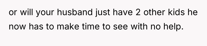 or will your husband just have 2 other kids he...